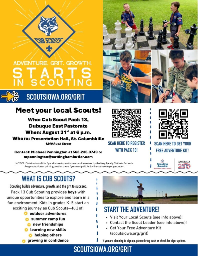 Pack 13 | St. Columbkille (Boys Pack)
August 31st at 6 pm
Presentation Hall, St. Columbkille (1240 Rush Street)

Contact: Michael Pennington at 563.235.3749 or mpennington@cottinghambutler.com